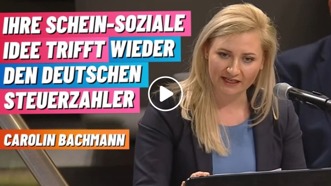 Carolin Bachmann im Bundestagsplenum: Ihre schein-soziale Idee trifft wieder den deutschen Steuerzahler! (MIT VIDEO)