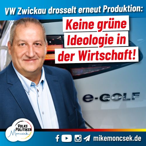 VW Zwickau drosselt erneut Produktion: Keine grüne Ideologie in der Wirtschaft!